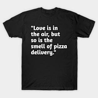 Funny valentines day phrase T-Shirt